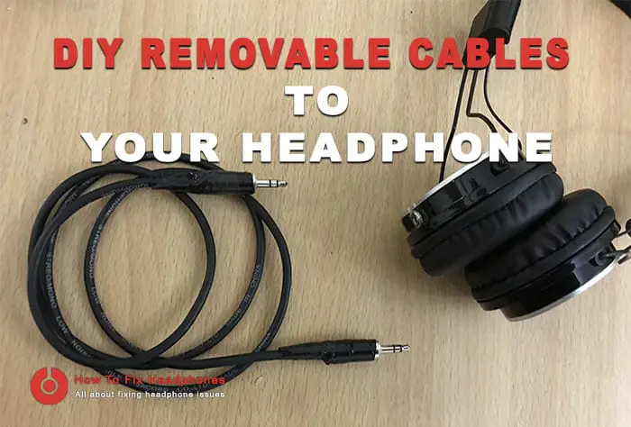 diy Add Removable Cables To Your Headphone Caps