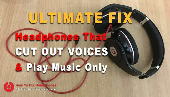 headphones cut out voices and play music only