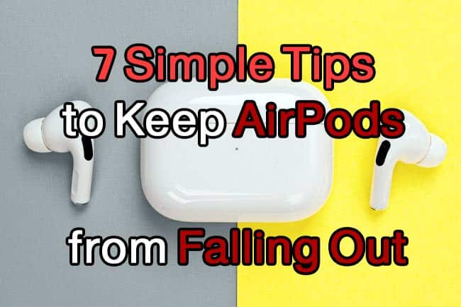 7 Simple Tips to Keep AirPods from Falling Out